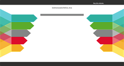 Desktop Screenshot of letmewatchthis.mx